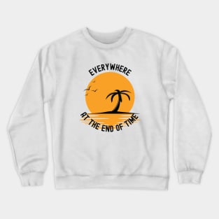 Everywhere at the End of Time Crewneck Sweatshirt